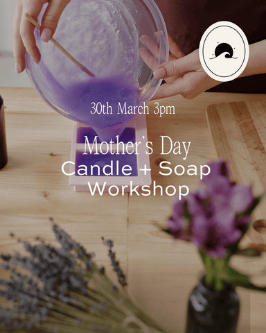 Mother's Day Candle + SOAP Making Workshop - March 30th 3pm - Moonshine Candle Co.