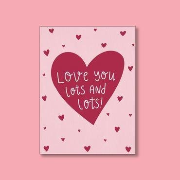 Love You Lots and Lots Greetings Card - Moonshine Candle Co.